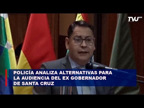 Policía analiza alternativas para la audiencia del Ex Gobernador de Santa Cruz