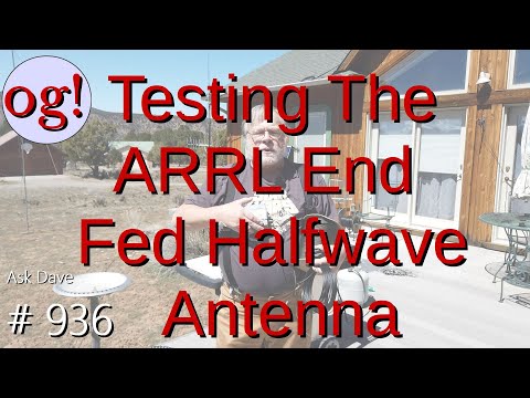 Testing The ARRL End Fed Halfwave Antenna (#936)