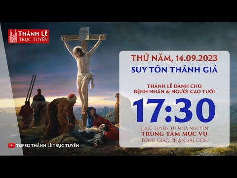 Thánh lễ trực tuyến 17:30: SUY TÔN THÁNH GIÁ | NGÀY 14-9-2023 | TRUNG TÂM MỤC VỤ TGPSG