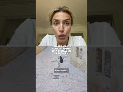 Cámara capta ataque contra una monja en Jerusalén