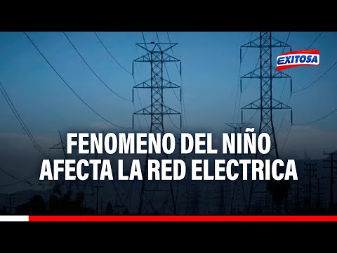 Red energética se verá afectada por Fenómeno El Niño, advierte especialista