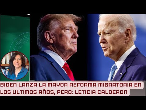 EL A,B,C DE LA REFORMA MIGRATORIA DE BIDEN, ¿QUÉ TANTO BENEFICIA A LOS PAISANOS?