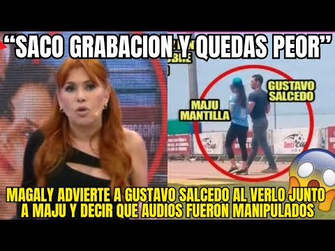 MAGALY EXPL0TA CONTRA GUSTAVO SALCEDO Y AMENAZA CON SACAR GRABACION OCULTA