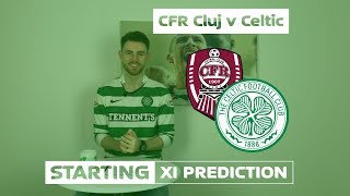 CFR Cluj v Celtic | Starting XI Prediction