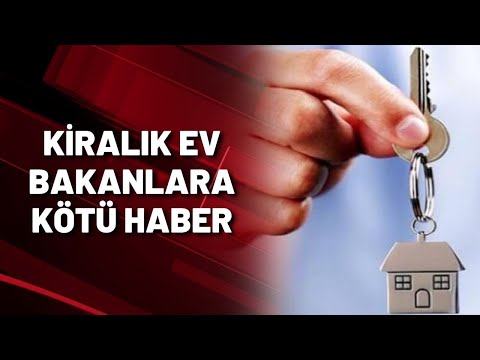 KİRALIK EV BAKANLARA KÖTÜ HABER