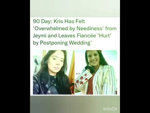 90 Day: Kris Has Felt 'Overwhelmed by Neediness' from Jeymi and Leaves Fiancée 'Hurt' by Postponing