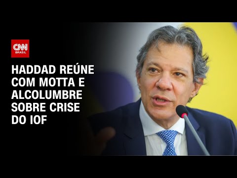​Haddad se reúne com Motta e Alcolumbre para discutir crise do IOF | LIVE CNN