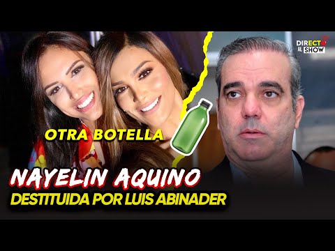 [CANCELADA] Luis Abinader Destituye a Nayelin Aquino - Directo al Show