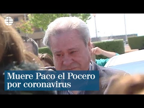Fallece Paco el Pocero por coronavirus