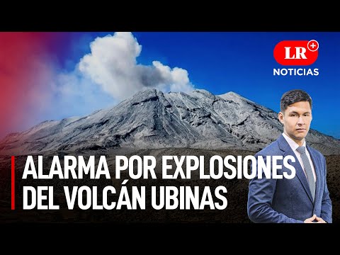 Explosiones en el volcán Ubinas causan alarma en Moquegua | LR+ Noticias