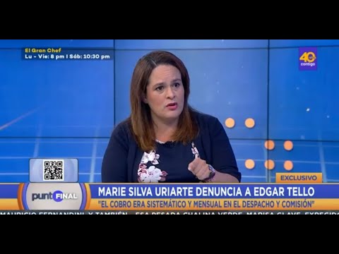 Marie Silva sobre denuncia a Edgar Tello: Cobro era sistemático y mensual en despacho y comisión