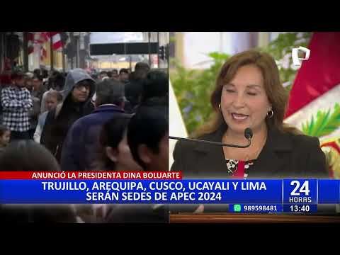 APEC 2024: Trujillo, Arequipa, Cusco, Ucayali y Lima fueron anunciadas como sedes