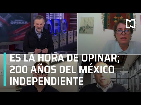 200 años del México independiente – Es la Hora de Opinar