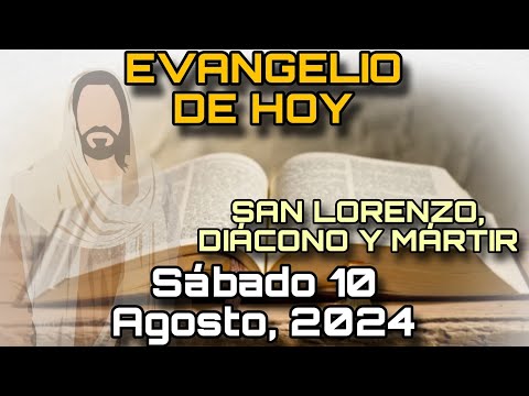 EVANGELIO DE HOY Sábado 10 de Agosto, 2024 - San Juan: 12, 24-26 | SAN LORENZO, DIÁCONO Y MÁRTIR