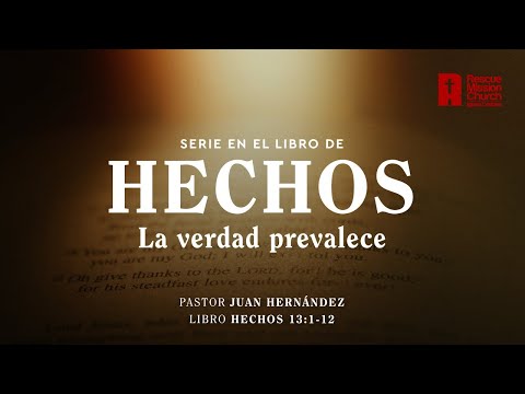 La verdad prevalece |  Hechos 13:1-12  | Pastor Juan Hernández