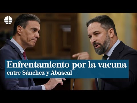 Enfrentamiento entre Sánchez y Abascal por la vacunación contra el coronavirus