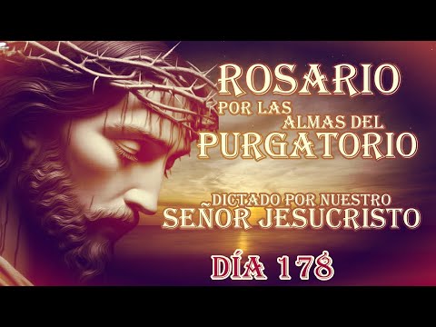 ROSARIO DICTADO POR NUESTRO SEÑOR JSUCRISTO DÍA 178