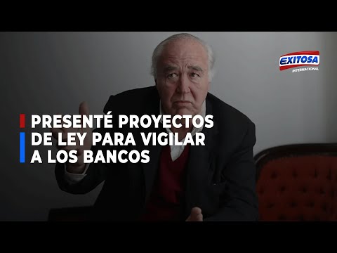 García Belaúnde: “Presenté proyectos de ley para vigilar a los bancos, pero muchos se opusieron”