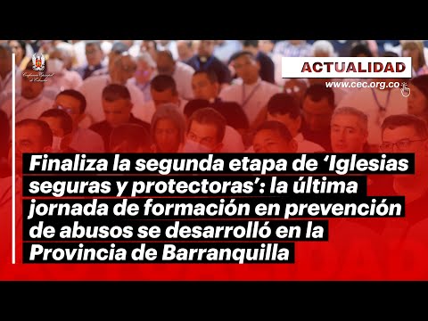 Jornadas de capacitación ‘Iglesias Seguras y Protectoras’: Provincia Eclesiástica Barranquilla