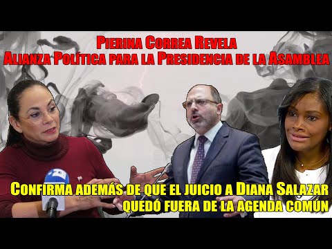 Pierina Correa: AlianzaPolítica para Presidencia de  Asamblea y Exclusión del Juicio a Diana Salazar