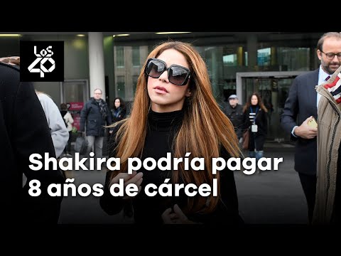 Shakira podría pagar 8 años de cárcel: todo lo que debe saber sobre el juicio