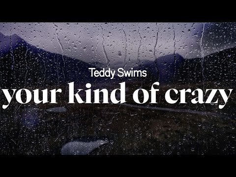 teddy swims - your kind of crazy (lyrics)
