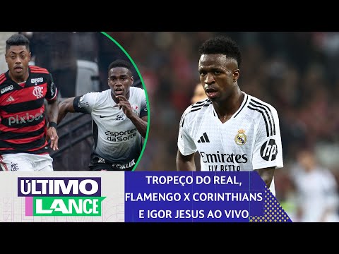 REAL MADRID TROPEÇA, TUDO SOBRE FLAMENGO X CORINTHIANS E ENTREVISTA COM IGOR JESUS | ÚLTIMO LANCE