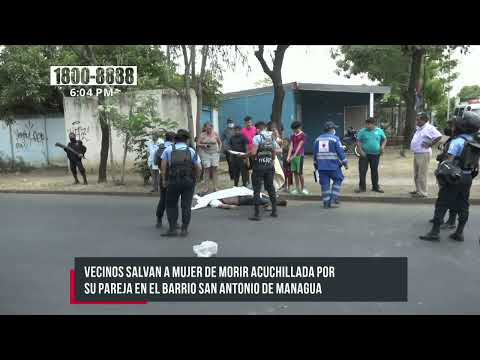 Héroes sin capa: Vecinos salvan a mujer de morir acuchillada en Managua - Nicaragua