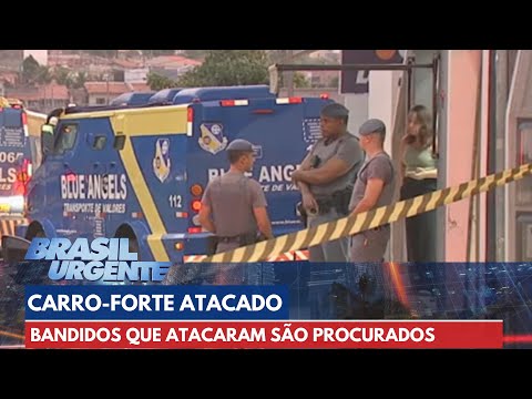 Bandidos que atacaram carro-forte são procurados | Brasil Urgente