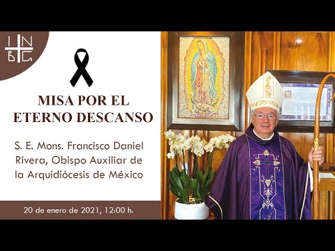 Misa por el eterno descanso Mons. Fco. Daniel Rivera Sánchez, 20 enero 2021, 12:00 h.