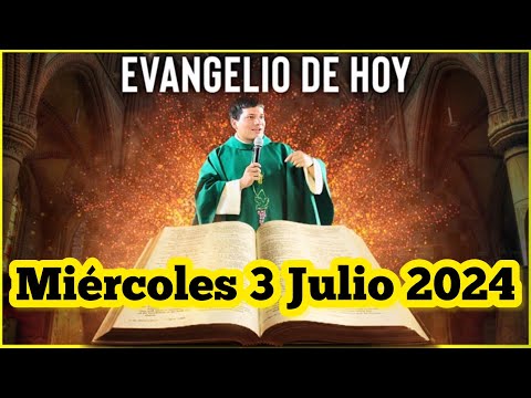 EVANGELIO DE HOY Miércoles 3 Julio 2024 con el Padre Marcos Galvis