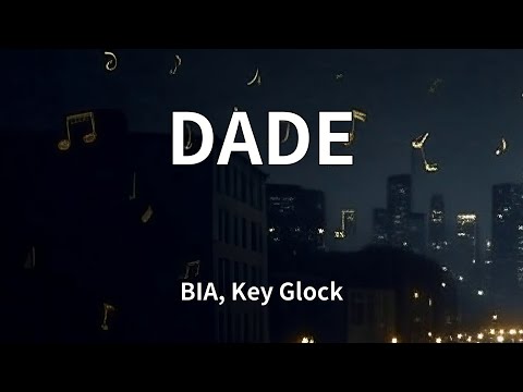 BIA, Key Glock - DADE (Lyrics)