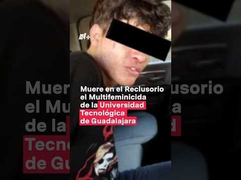 Muere en el reclusorio el multifeminicida de la Universidad Tecnológica de Guadalajara #shorts #nmas