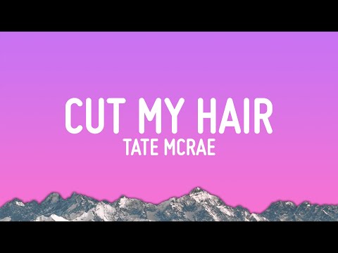 Tate McRae - cut my hair (Lyrics)