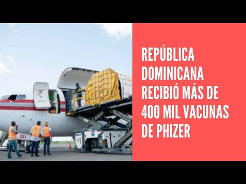 República Dominicana recibió 445,770 dosis de vacunas Pfizer contra Covid-19