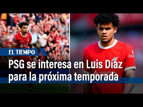 PSG se interesa en Luis Díaz, Liverpool no está seguro de su marcha | El Tiempo