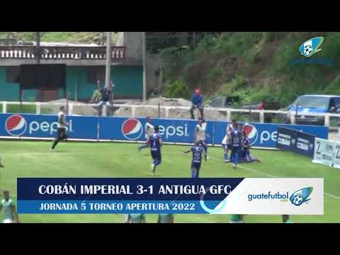 Cobán Imperial 3 1 Antigua GFC en la fecha 5 del Torneo Apertura de la Liga Nacional