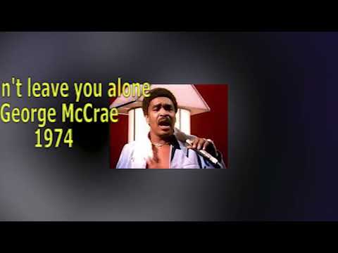 George McCrae   -   I can't leave you alone    1974   LYRICS
