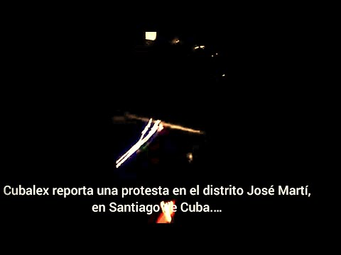 #Urgente #ÚltimoMinuto: Cubalex reporta una protesta en el distrito José Martí, en Santiago de Cuba