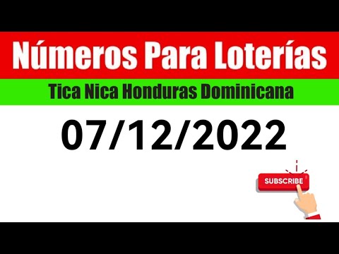 Numeros Para Las Loterias 07/12/2022 BINGOS Nica Tica Honduras Y Dominicana
