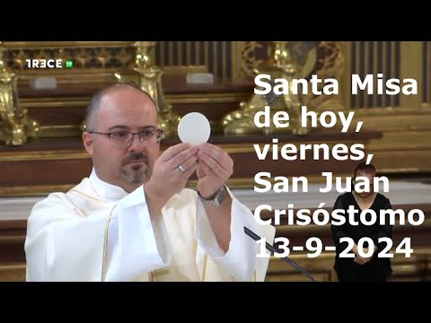 Santa Misa de hoy, viernes, San Juan Crisóstomo, 13-9-2024