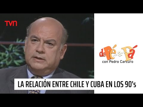 José Miguel Insulza y la relación de Chile con Cuba en los 90's | De Pé a Pá