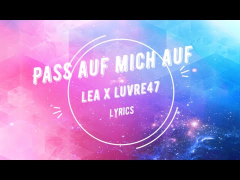 Lea x Luvre47 - Pass auf mich auf [Lyric Video]