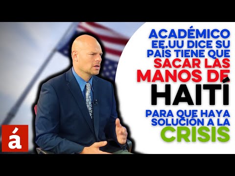 Académico EE.UU dice su país tiene que sacar las manos de Haití para que haya solución a la crisis