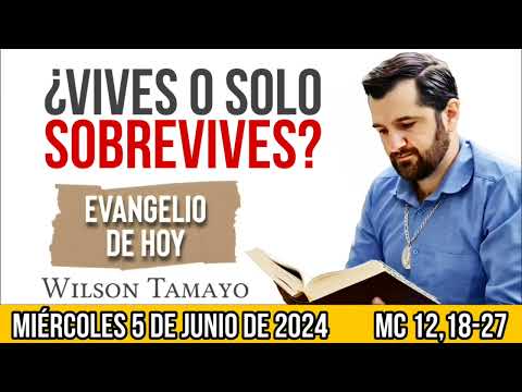 Evangelio de hoy MIÉRCOLES 5 de JUNIO (Mc 12,18-27) | Wilson Tamayo | Tres Mensajes