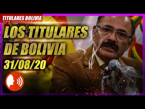 ??  LOS TITULARES DE BOLIVIA ?? ? 31 DE AGOSTO 2020 [ NOTICIAS DE BOLIVIA ] Edición narrada ?