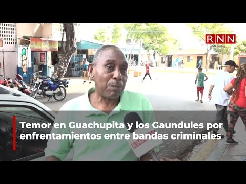 Temor en Guachupita y los Gaundules por enfrentamientos entre bandas criminales