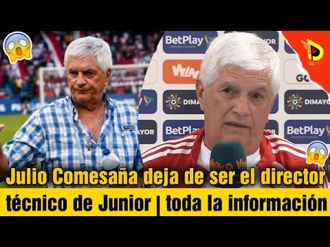 Julio Comesaña deja de ser el director técnico de Junior | última hora