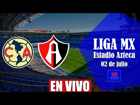 América vs Atlas EN VIVO | LIGA MX APERTURA 2022 | 02/07/2022