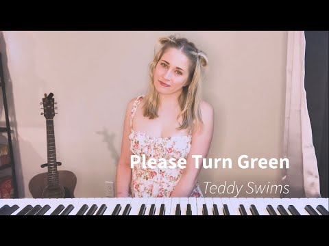 Please Turn Green - Teddy Swims Cover